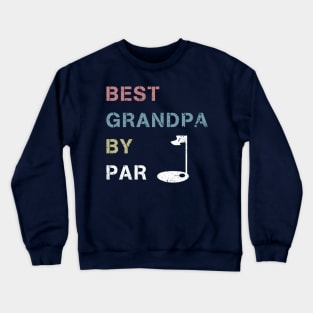 Best Grandpa By Par Shirt Golf Player Papa Golf GiftShort Crewneck Sweatshirt